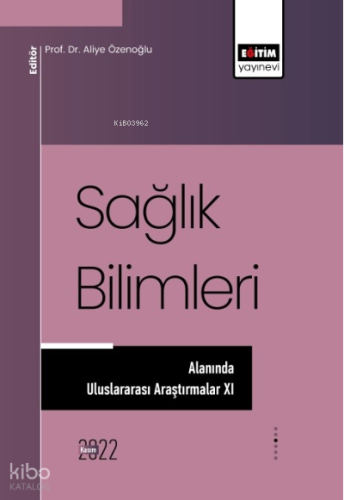 Sağlık Bilimleri Alanında Araştırmalar XI