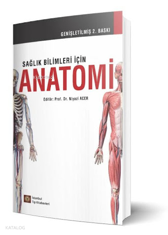 Sağlık Bilimleri İçin Anatomi | Niyazi Acer | İstanbul Tıp Kitabevi