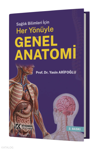Sağlık Bilimleri için Her Yönüyle Genel Anatomi | Yasin Arifoğlu | İst