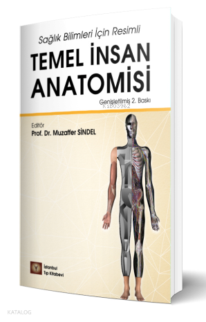 Sağlık Bilimleri İçin Resimli Temel İnsan Anatomisi | Muzaffer Sindel 
