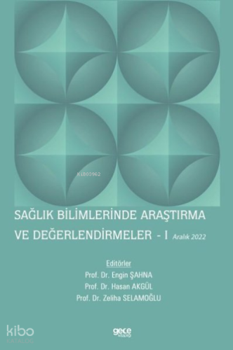 Sağlık Bilimlerinde Araştırma ve Değerlendirmeler 1 - Aralık 2022