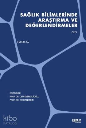 Sağlık Bilimlerinde Araştırma ve Değerlendirmeler Cilt 1