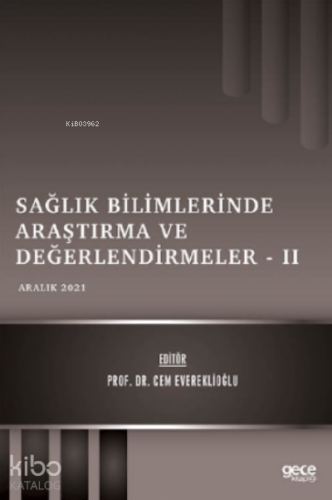 Sağlık Bilimlerinde Araştırma ve Değerlendirmeler – II / Aralık 2021 |