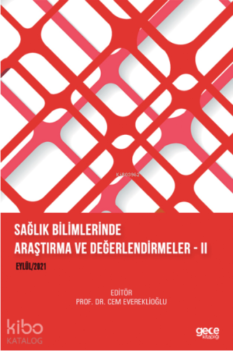 Sağlık Bilimlerinde Araştırma ve Değerlendirmeler – II Eylül 2021