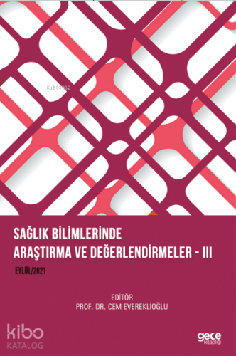 Sağlık Bilimlerinde Araştırma ve Değerlendirmeler – III Eylül 2021