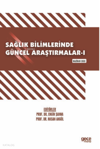 Sağlık Bilimlerinde Güncel Araştırmalar-I / Haziran 2022