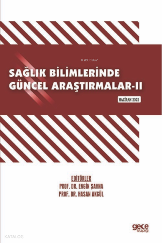 Sağlık Bilimlerinde Güncel Araştırmalar-II / Haziran 2022 | Hasan Akgü