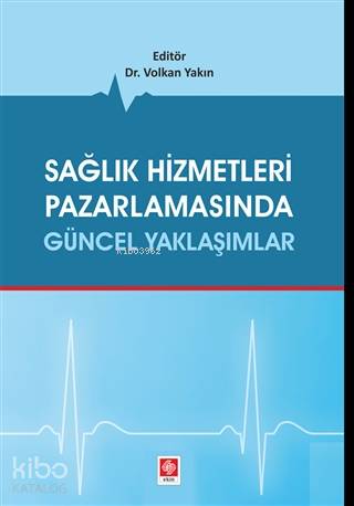 Sağlık Hizmetleri Pazarlamasında Güncel Yaklaşımlar