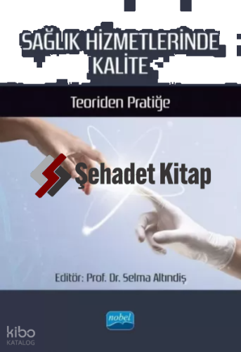 Sağlık Hizmetlerinde Kalite - Teoriden Pratiğe