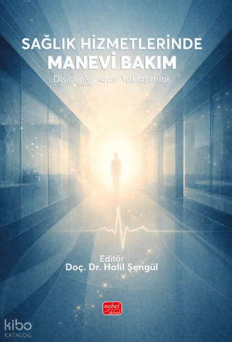 Sağlık Hizmetlerinde Manevi Bakım; Disiplinler Arası Yaklaşımlar | Kol