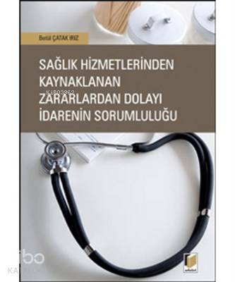 Sağlık Hizmetlerinden Kaynaklanan Zararlardan Dolayı İdarenin Sorumluluğu