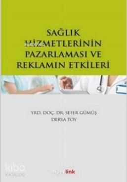 Sağlık Hizmetlerinin Pazarlaması ve Reklamın Etkileri
