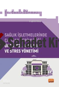 Sağlık İşletmelerinde Çalışan Verimliliği, Örgütsel Bağlılık ve Stres Yönetimi