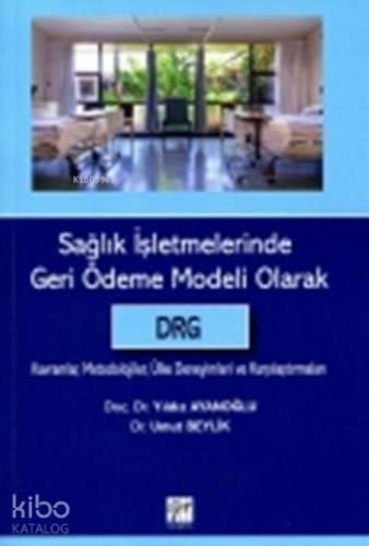 Sağlık İşletmelerinde Geri Ödeme Modeli Olarak DRG