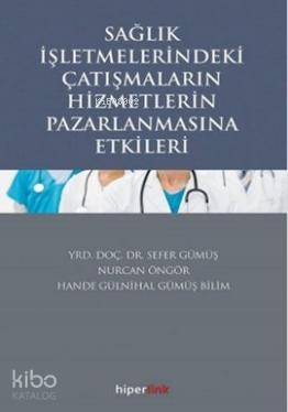 Sağlık İşletmelerindeki Çatışmaların Hizmetlerin Pazarlamasına Etkileri