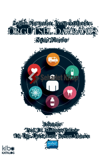 Sağlık Kurumları Perspektifinden Örgütsel Davranış - Seçme Konular