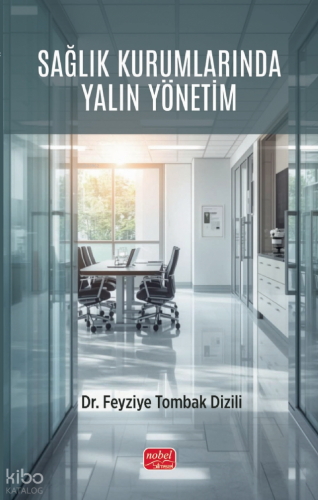 Sağlık Kurumlarında Yalın Yönetim | Feyziye Tombak Dizili | Nobel Bili