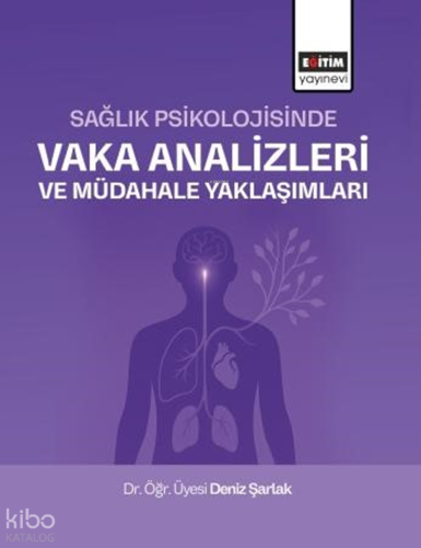 Sağlık Psikolojisinde Vaka Analizleri ve Müdahale Yaklaşımları | Deniz