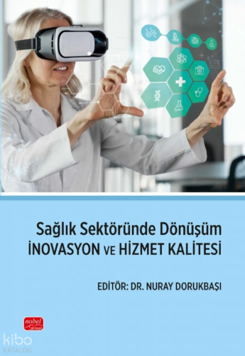 Sağlık Sektöründe Dönüşüm İnovasyon ve Hizmet Kalitesi | Kolektif | No