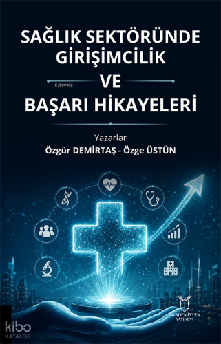 Sağlık Sektöründe Girişimcilik ve Başarı Hikayeleri | Özge Üstün | Aka