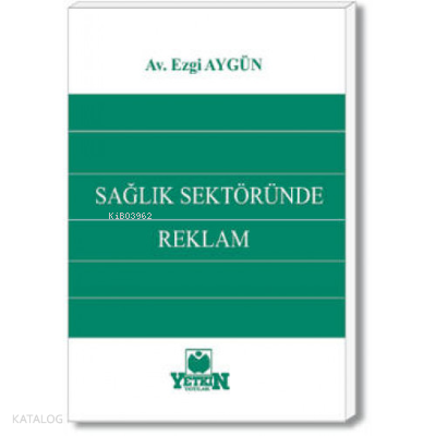 Sağlık Sektöründe Reklam | Ezgi Aygün Eşitli | Yetkin Yayınları