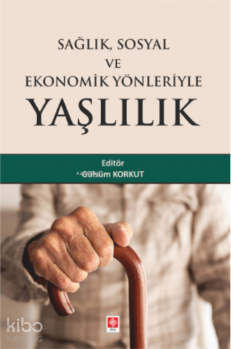 Sağlık Sosyal ve Ekonomik Yönleriyle Yaşlılık