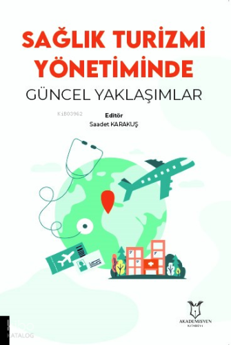 Sağlık Turizmi Yönetiminde Güncel Yaklaşımlar