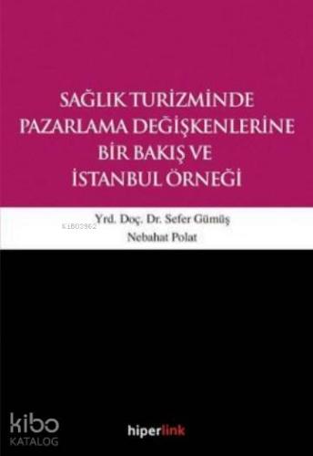 Sağlık Turizminde Pazarlama Değişkenlerine Bir Bakış ve İstanbul Örneği