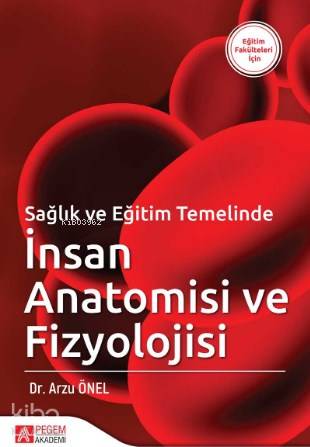 Sağlık ve Eğitim Temelinde İnsan Anatomisi ve Fizyolojisi