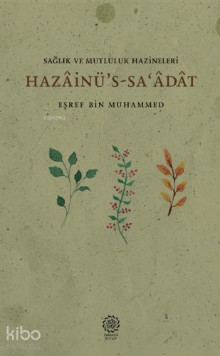 Sağlık ve Mutluluk Hazineleri (Hazainü S- sa’adat)