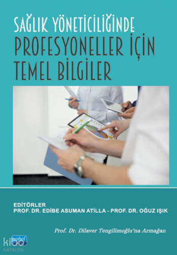Sağlık Yöneticiliğinde Profesyoneller İçin Temel Bilgiler | Kolektif |