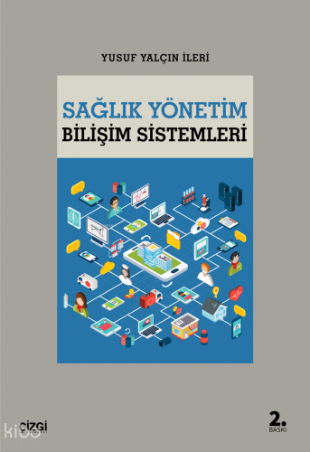 Sağlık Yönetim Bilişim Sistemleri | Yusuf Yalçın İleri | Çizgi Kitabev