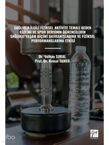 Sağlıkla İlgili Fiziksel Aktivite Temalı Beden Eğitimi Ve Spor Dersinin Öğrencilerin Sağlıklı Yaşam Biçimi Davranışlarına Ve Fiziksel Performanslarına Etkisi