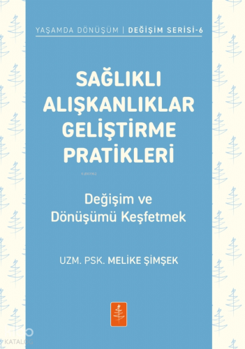 Sağlıklı Alışkanlıklar Geliştirme Pratikleri;Değişim ve Dönüşümü Keşfe