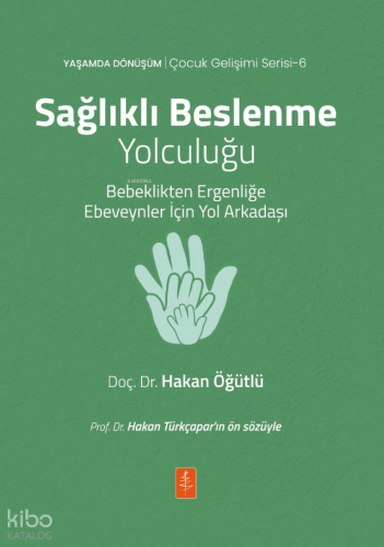 Sağlıklı Beslenme Yolculuğu;Bebeklikten Ergenliğe Ebeveynler İçin Yol Arkadaşı