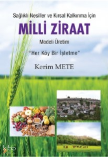Sağlıklı Nesiller ve Kırsal Kalkınma için Milli Ziraat Modeli Üretim