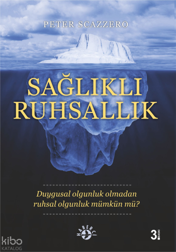 Sağlıklı Ruhsallık;Duygusal Olgunluk Olmadan Ruhsal Olgunluk Mümkün mü?