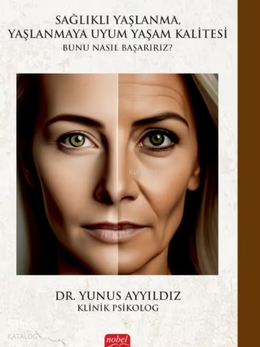Sağlıklı Yaşlanma, Yaşlanmaya Uyum Yaşam Kalitesi;Bunu Nasıl Başarırız