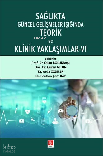 Sağlıkta Güncel Gelişmeler Işığında Teorik ve Klinik Yaklaşımlar - 6
