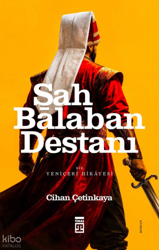 Şah Balaban Destanı | Cihan Çetinkaya | Timaş Yayınları