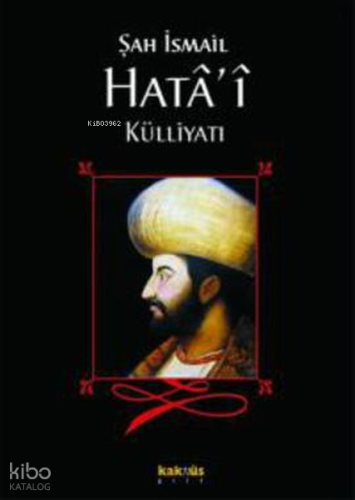 Şah İsmail Hata'İ Külliyatı | Şah İsmail Hata´i | Kaknüs Yayınları