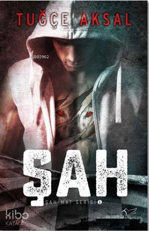 Şah; Şah - Mat Serisi 1 | Tuğçe Aksal | Müptela Yayınevi
