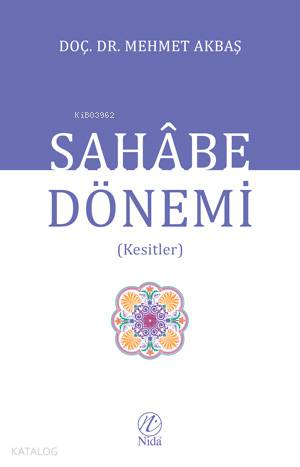 Sahabe Dönemi | Mehmet Akbaş | Nida Yayıncılık
