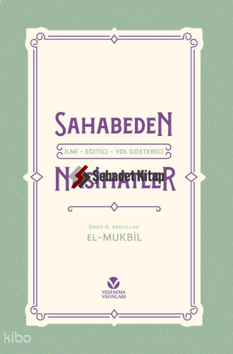 Sahabeden İlmi - Eğitici - Yol Gösterici Nasihatler (Ciltli)