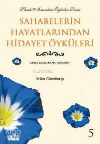 Sahabelerin Hayatından Hidayet Öyküleri-5 | Selim Gündüzalp | Zafer Ya