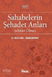 Sahabelerin Şehadet Anları; Şehitler Ölmez | Abdullah Kara | Nesil Yay