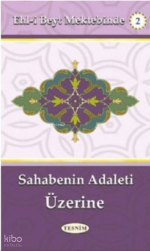 Sahabenin Adaleti Üzerine;Ehl-i Beyt Mektebinde