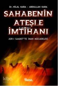 Sahabenin Ateşle İmtihanı | Abdullah Kara | Nesil Yayınları