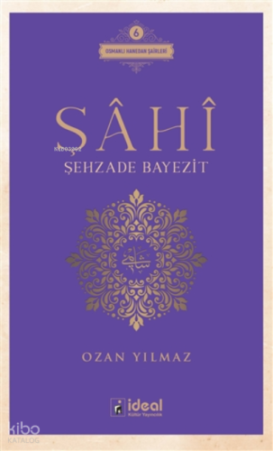 Şahi - Şehzade Bayezit ;Osmanlı Hanedan Şairleri 6