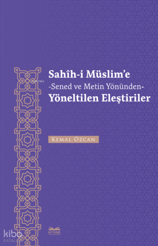 Sahîh-İ Müslim’e -Senet Ve Metin Yönünden- Yöneltilen Eleştiriler